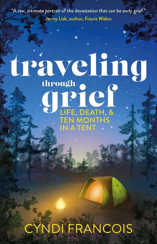 Traveling through Grief: Life, Death, and Ten Months in a Te ... - cover