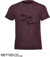 Be Friends T-Shirt - Life's better with a brother - Kinderen - Bordeaux - Maat 2 jaar