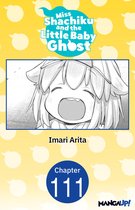 Miss Shachiku and the Little Baby Ghost CHAPTER SERIALS 111 - Miss Shachiku and the Little Baby Ghost #111