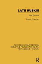 Routledge Library Editions: Social and Political Thought in the Nineteenth Century - Late Ruskin
