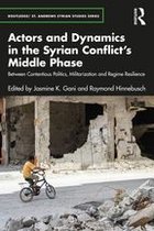 Routledge/ St. Andrews Syrian Studies Series - Actors and Dynamics in the Syrian Conflict's Middle Phase