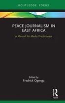 Routledge Focus on Journalism Studies - Peace Journalism in East Africa