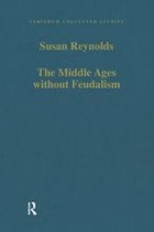Variorum Collected Studies - The Middle Ages without Feudalism
