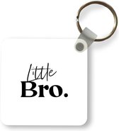 Sleutelhanger - Uitdeelcadeautjes - Broer - Broertje - Little bro - Quotes - Spreuken - Plastic