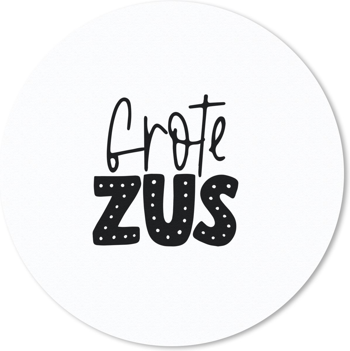 Muismat rond 40x40 cm - Mousepad Zus - Grote Zus - Quotes - Spreuken - Ronde muismatten