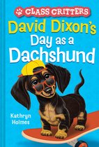 Class Critters- David Dixon’s Day as a Dachshund (Class Critters #2)