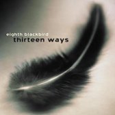 Eighth Blackbird - 13 Ways (CD)