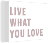 Peinture sur toile Citations - Proverbes - Vivez ce que vous aimez - Amour - 80x60 cm - Décoration murale