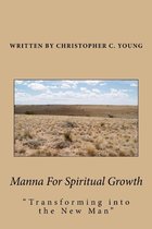 Manna For Spiritual Growth: Transforming Into The New Man