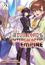 I'm the Evil Lord of an Intergalactic Empire! (Light Novel) 2 - I'm the Evil Lord of an Intergalactic Empire! (Light Novel) Vol. 2