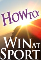 How To: Guides - How To: Win At Sport