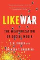 Likewar The Weaponization of Social Media