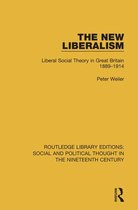 Routledge Library Editions: Social and Political Thought in the Nineteenth Century - The New Liberalism