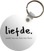 Sleutelhanger - Liefde maakt van een huis een thuis - Spreuken - Quotes - Plastic - Rond - Uitdeelcadeautjes