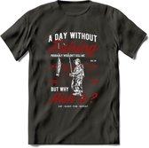 A Day Without Fishing - Vissen T-Shirt | Rood | Grappig Verjaardag Vis Hobby Cadeau Shirt | Dames - Heren - Unisex | Tshirt Hengelsport Kleding Kado - Donker Grijs - 3XL