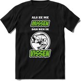 Als Ze Me Missen Dan Ben Ik Vissen T-Shirt | Groen | Grappig Verjaardag Vis Hobby Cadeau Shirt | Dames - Heren - Unisex | Tshirt Hengelsport Kleding Kado - Zwart - L