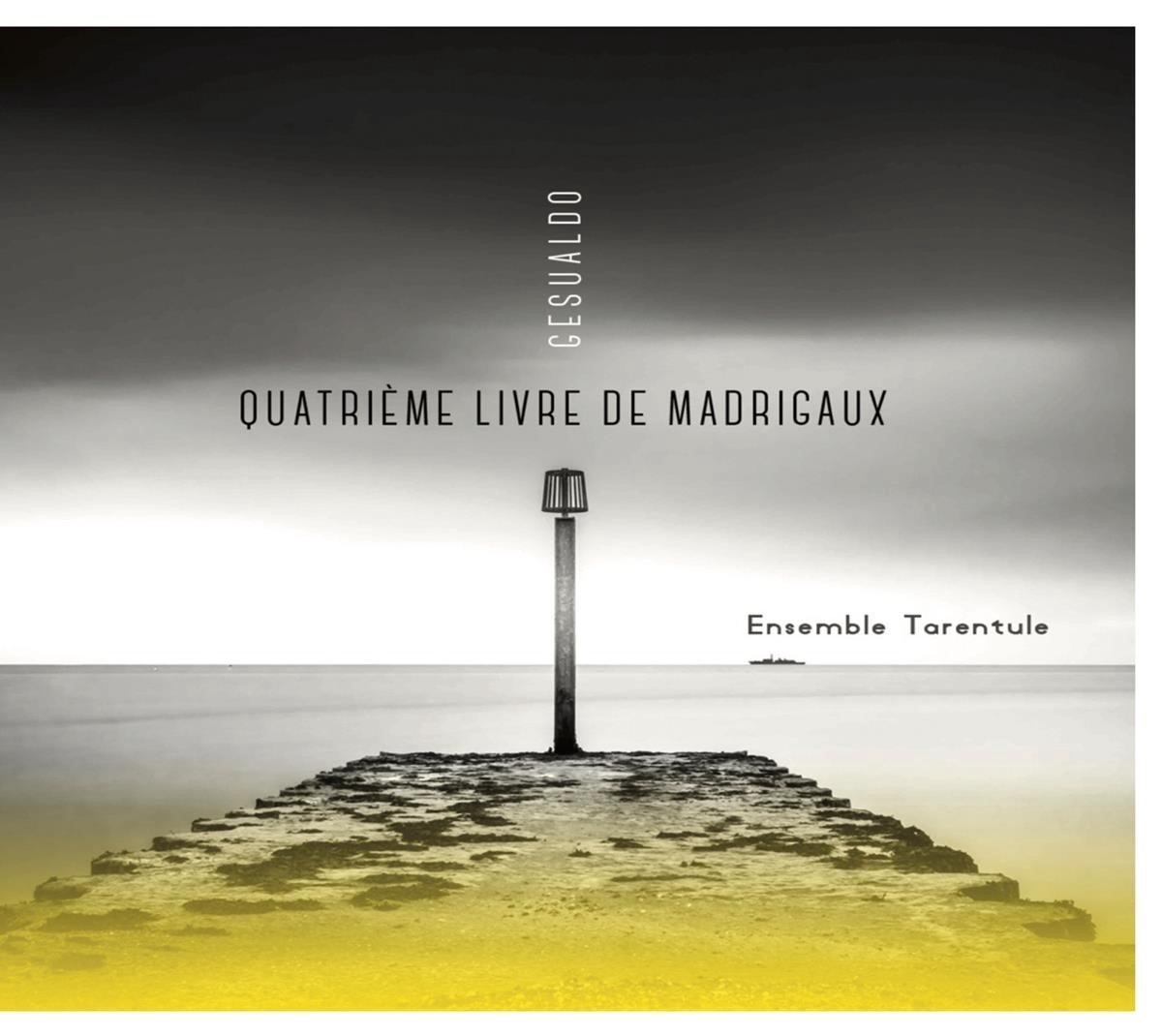 Ensemble Tarentule - Gesualdo: Quatrième Livre De Madrigaux (CD)