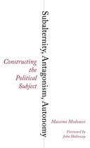 Reading Gramsci - Subalternity, Antagonism, Autonomy
