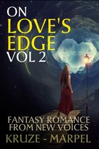 Speculative Fiction Parable Anthology - On Love's Edge 2: Fantasy Romance from New Voices