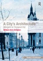 Ashgate Studies in Architecture - A City's Architecture