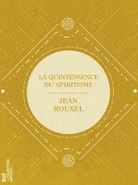 La Petite Bibliothèque ésotérique - La Quintessence du spiritisme