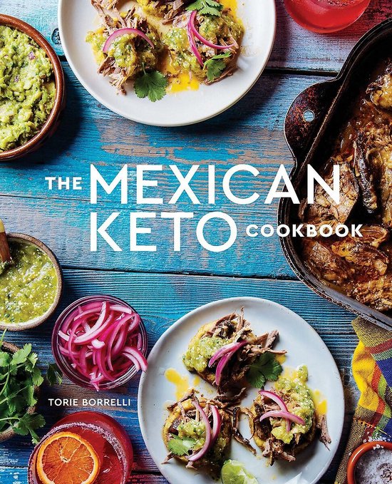 The Mexican Keto Cookbook: Authentic, Big-Flavor Recipes for ... - cover