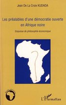 Les préalables d'une démocratie ouverte en Afrique noire: Esquisse de philosophie économique