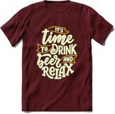 Its Time To Drink And Relax T-Shirt | Bier Kleding | Feest | Drank | Grappig Verjaardag Cadeau | - Burgundy - M