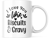 Valentijn Mok met tekst: I Love you like Biscuits & Gravy | Valentijn cadeau | Valentijn decoratie | Grappige Cadeaus | Koffiemok | Koffiebeker | Theemok | Theebeker