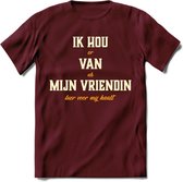 Ik Hou Van Mijn Vriendin T-Shirt | Bier Kleding | Feest | Drank | Grappig Verjaardag Cadeau | - Burgundy - M