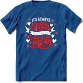 Its Always Better When We're Together - Valentijn T-Shirt | Grappig Valentijnsdag Cadeautje voor Hem en Haar | Dames - Heren - Unisex | Kleding Cadeau | - Donker Blauw - S