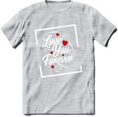 Love You Forever - Valentijn T-Shirt | Grappig Valentijnsdag Cadeautje voor Hem en Haar | Dames - Heren - Unisex | Kleding Cadeau | - Licht Grijs - Gemaleerd - M