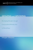 American Society of Missiology Monograph Series 33 - Grazing and Growing