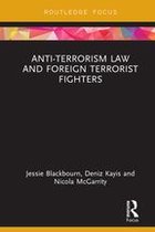 Routledge Research in Terrorism and the Law - Anti-Terrorism Law and Foreign Terrorist Fighters