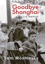Goodbye Shanghai - A Memoir