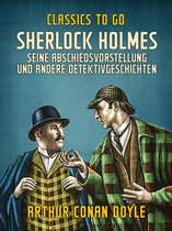 Classics To Go - Sherlock Holmes Seine Abschiedsvorstellung und andere Detektivgeschichten