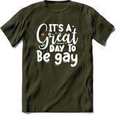Its A Great Day | Pride T-Shirt | Grappig LHBTIQ+ / LGBTQ / Gay / Homo / Lesbi Cadeau Shirt | Dames - Heren - Unisex | Tshirt Kleding Kado | - Leger Groen - L