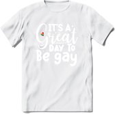 Its A Great Day | Pride T-Shirt | Grappig LHBTIQ+ / LGBTQ / Gay / Homo / Lesbi Cadeau Shirt | Dames - Heren - Unisex | Tshirt Kleding Kado | - Wit - S
