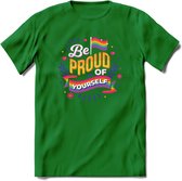Be Proud Of Yourself | Pride T-Shirt | Grappig LHBTIQ+ / LGBTQ / Gay / Homo / Lesbi Cadeau Shirt | Dames - Heren - Unisex | Tshirt Kleding Kado | - Donker Groen - S