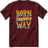 Born This Way | Pride T-Shirt | Grappig LHBTIQ+ / LGBTQ / Gay / Homo / Lesbi Cadeau Shirt | Dames - Heren - Unisex | Tshirt Kleding Kado | - Burgundy - XL