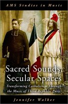 AMS Studies in Music - Sacred Sounds, Secular Spaces