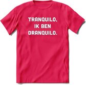 Tranquilo in ben dranquilo Bier T-Shirt | Unisex Kleding | Dames - Heren Feest shirt | Drank | Grappig Verjaardag Cadeau tekst | - Roze - XXL