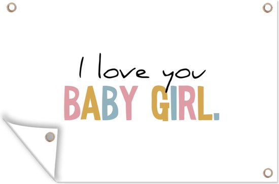 Tuindecoratie Dochter - I Love You Baby Girl - Meisje - Quotes - Regenboog - Spreuken - 60x40 cm - Tuinposter - Tuindoek - Buitenposter