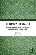 Routledge Research in Cultural and Media Studies - Playing with Reality