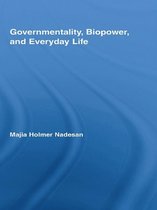 Routledge Studies in Social and Political Thought - Governmentality, Biopower, and Everyday Life