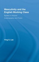 Literary Criticism and Cultural Theory - Masculinity and the English Working Class