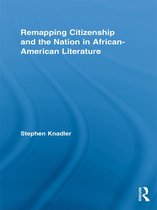 Routledge Transnational Perspectives on American Literature - Remapping Citizenship and the Nation in African-American Literature