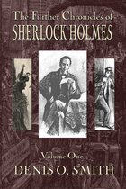 The Further Chronicles of Sherlock Holmes 1 - The Further Chronicles of Sherlock Holmes - Volume 1