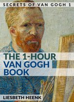 Secrets of van Gogh 1 - The 1-Hour Van Gogh Book