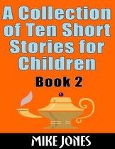 A Collection of Ten Short Stories for Children: Book 2